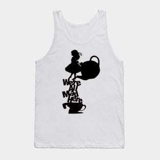 Alice We're all mad here Tank Top